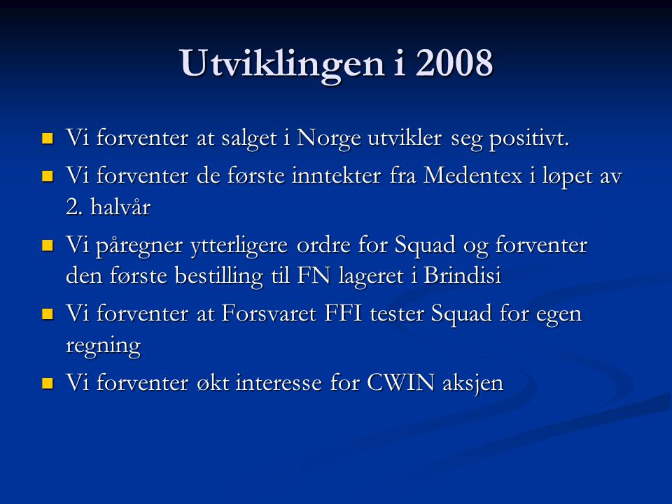 Utviklingen i 2008  Vi forventer at salget i Norge utvikler seg positivt.