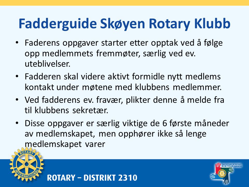 Fadderguide Skøyen Rotary Klubb • Faderens oppgaver starter etter opptak ved å følge opp medlemmets fremmøter, særlig ved ev.