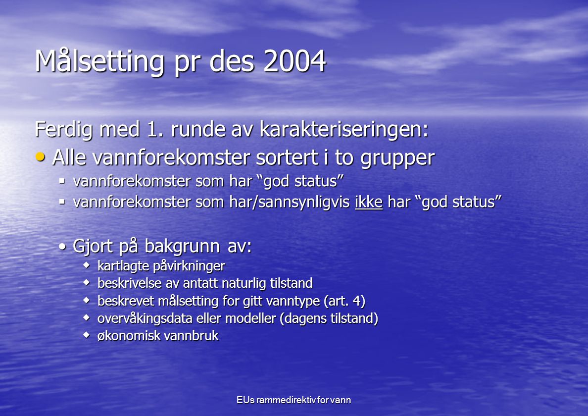 EUs rammedirektiv for vann Målsetting pr des 2004 Ferdig med 1.