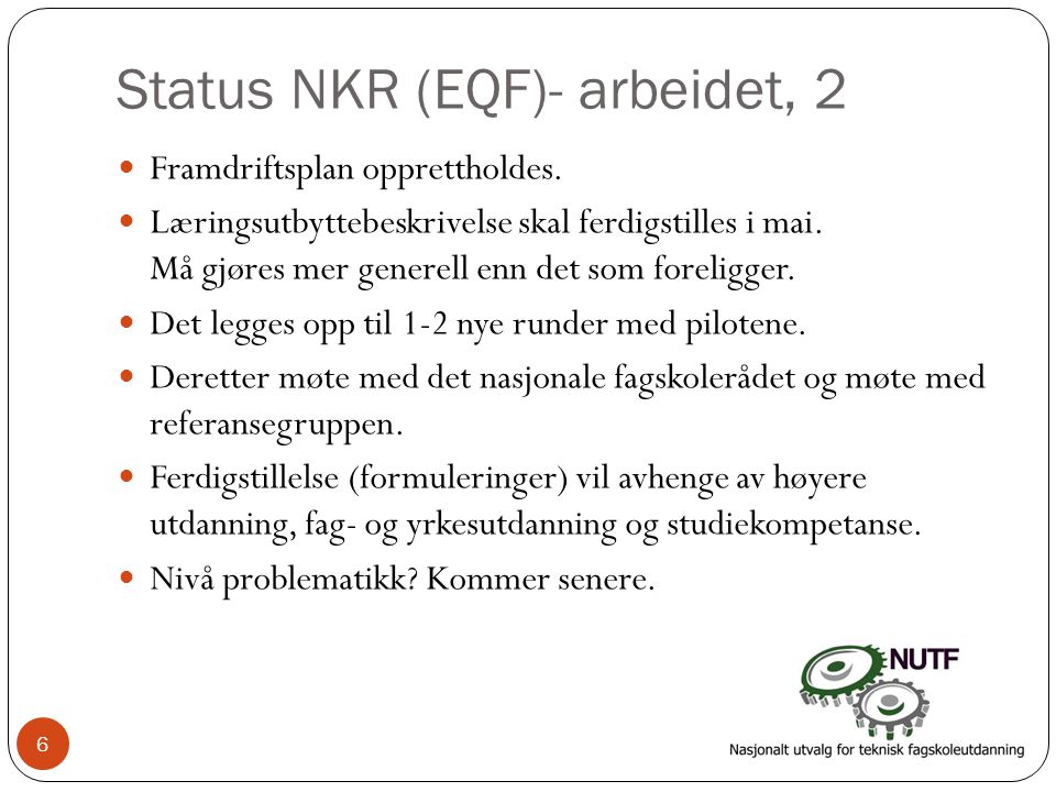 Status NKR (EQF)- arbeidet, 2  Framdriftsplan opprettholdes.
