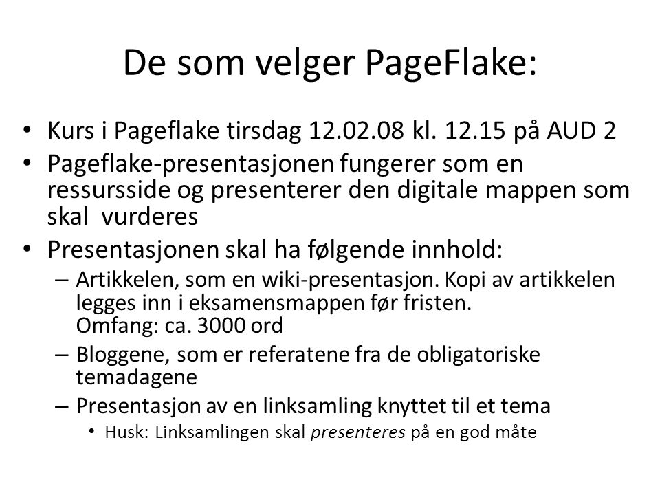 De som velger PageFlake: • Kurs i Pageflake tirsdag kl.