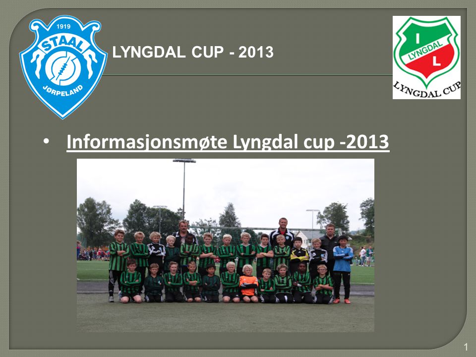 1 • Informasjonsmøte Lyngdal cup LYNGDAL CUP