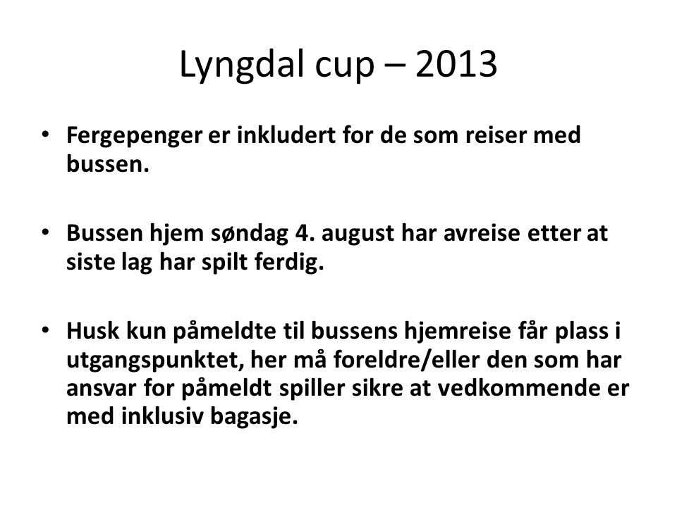 Lyngdal cup – 2013 • Fergepenger er inkludert for de som reiser med bussen.