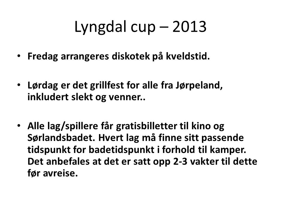 Lyngdal cup – 2013 • Fredag arrangeres diskotek på kveldstid.
