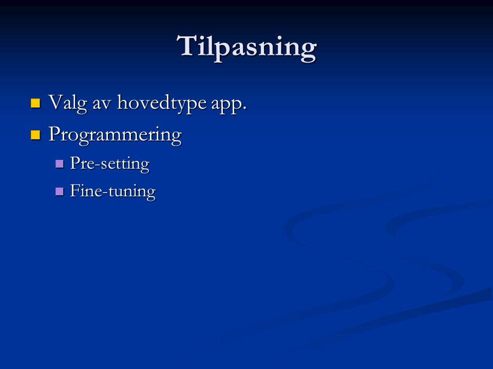 Tilpasning  Valg av hovedtype app.  Programmering  Pre-setting  Fine-tuning