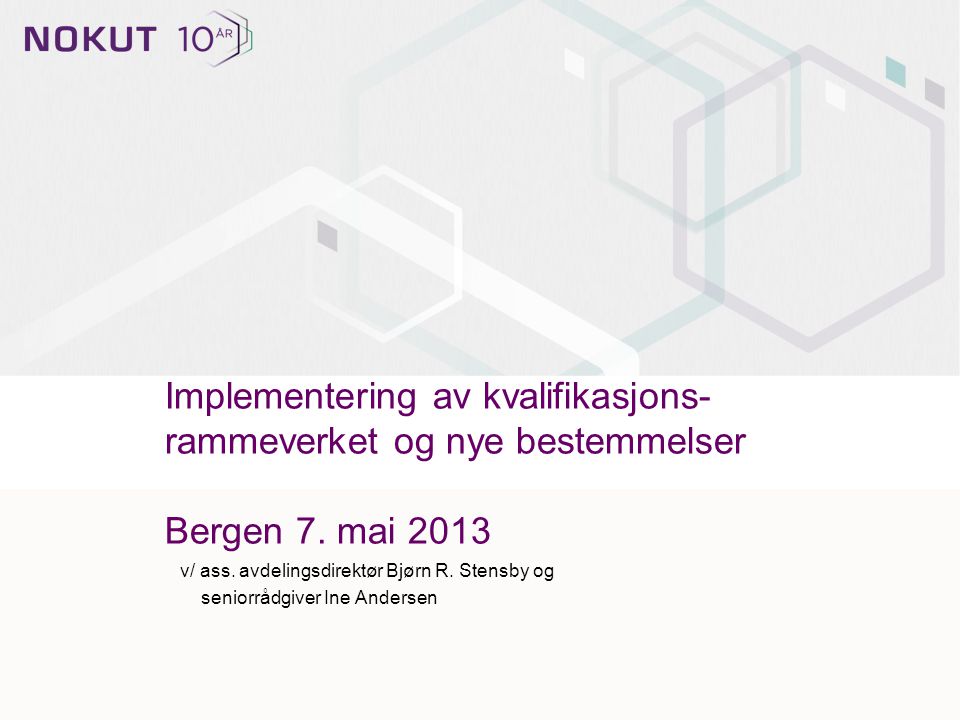 Implementering av kvalifikasjons- rammeverket og nye bestemmelser Bergen 7.