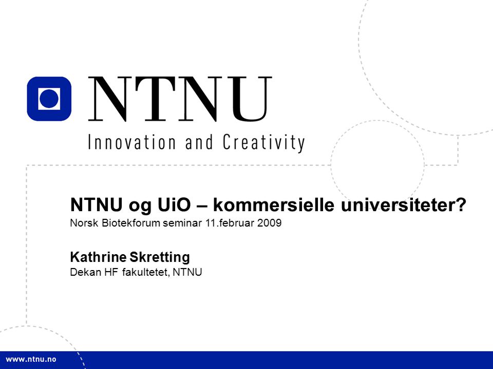 1 NTNU og UiO – kommersielle universiteter.