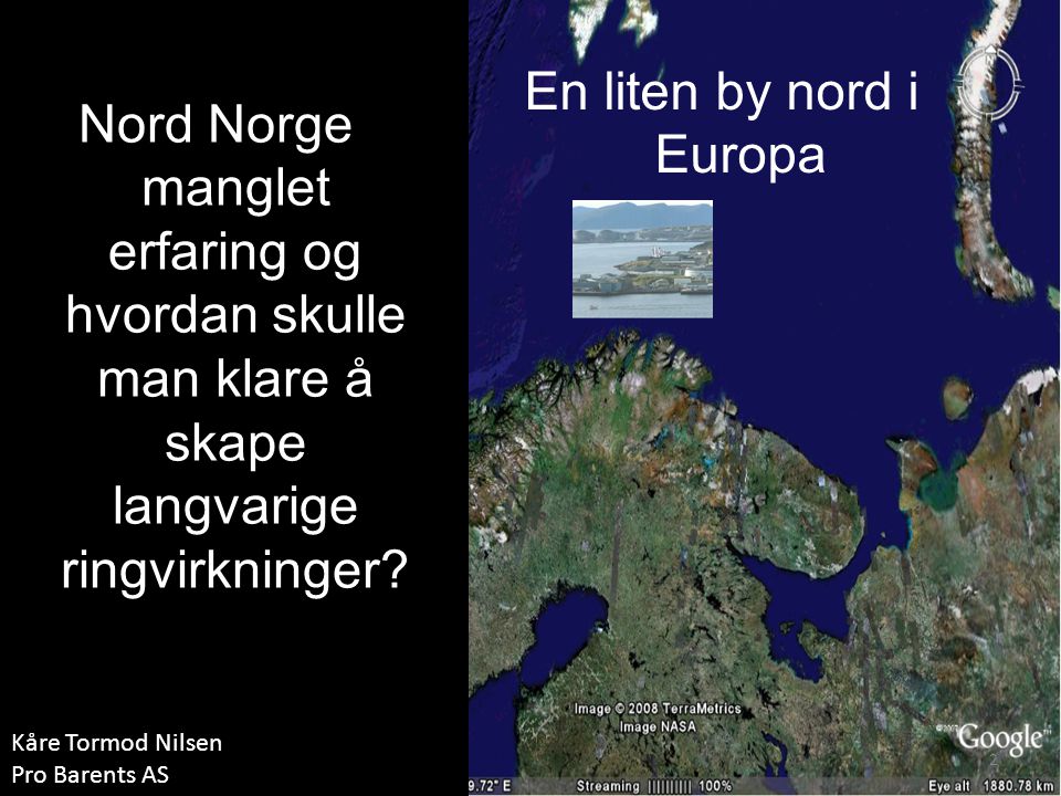 2 Nord Norge manglet erfaring og hvordan skulle man klare å skape langvarige ringvirkninger.