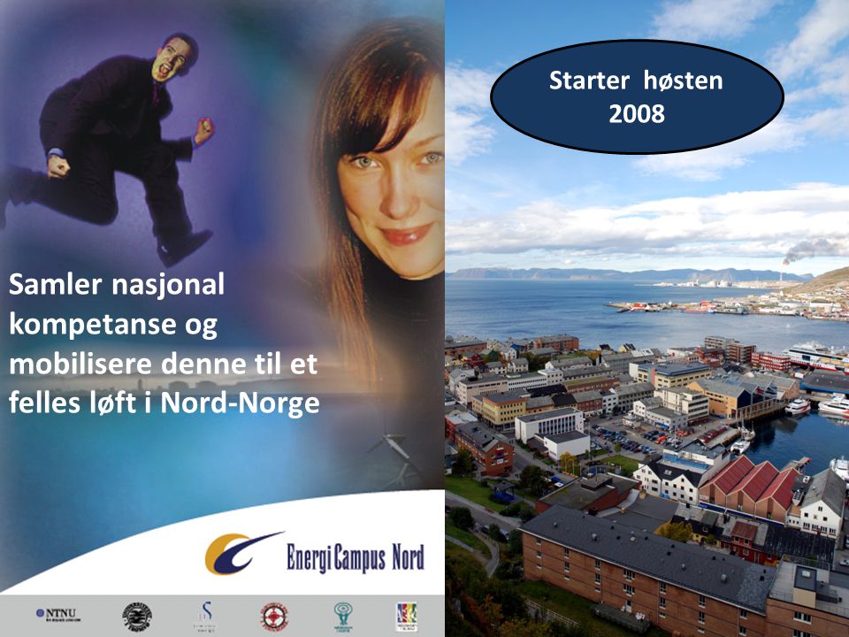 Samler nasjonal kompetanse og mobilisere denne til et felles løft i Nord-Norge Starter høsten 2008