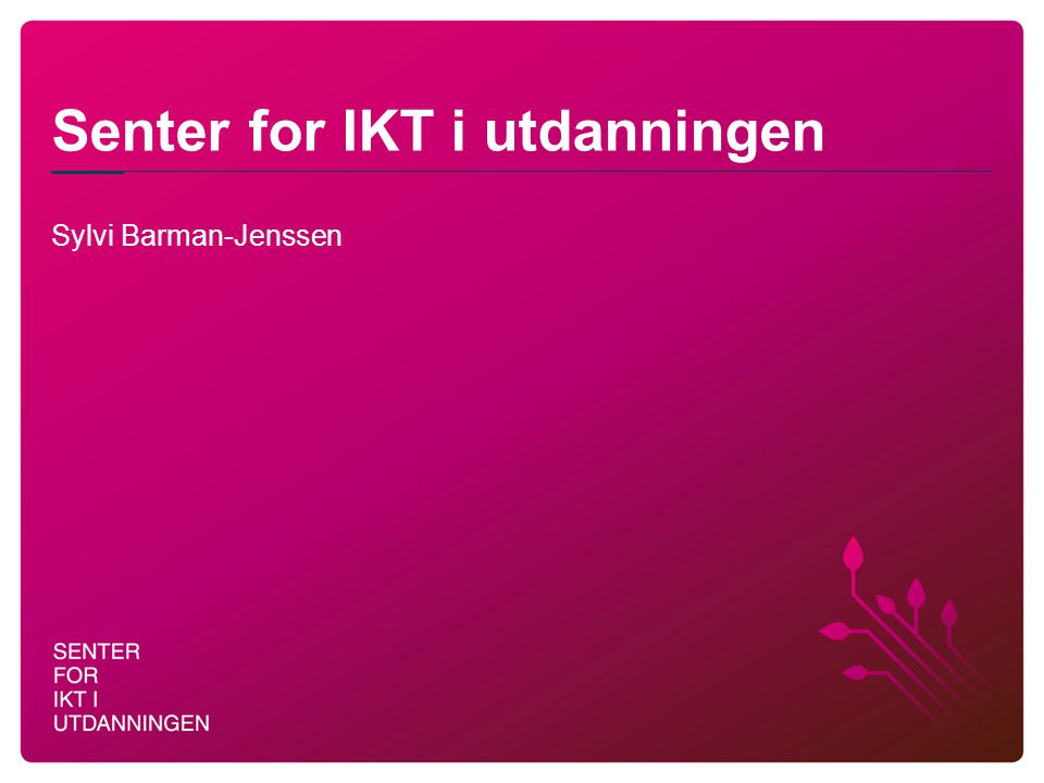 Senter for IKT i utdanningen Sylvi Barman-Jenssen