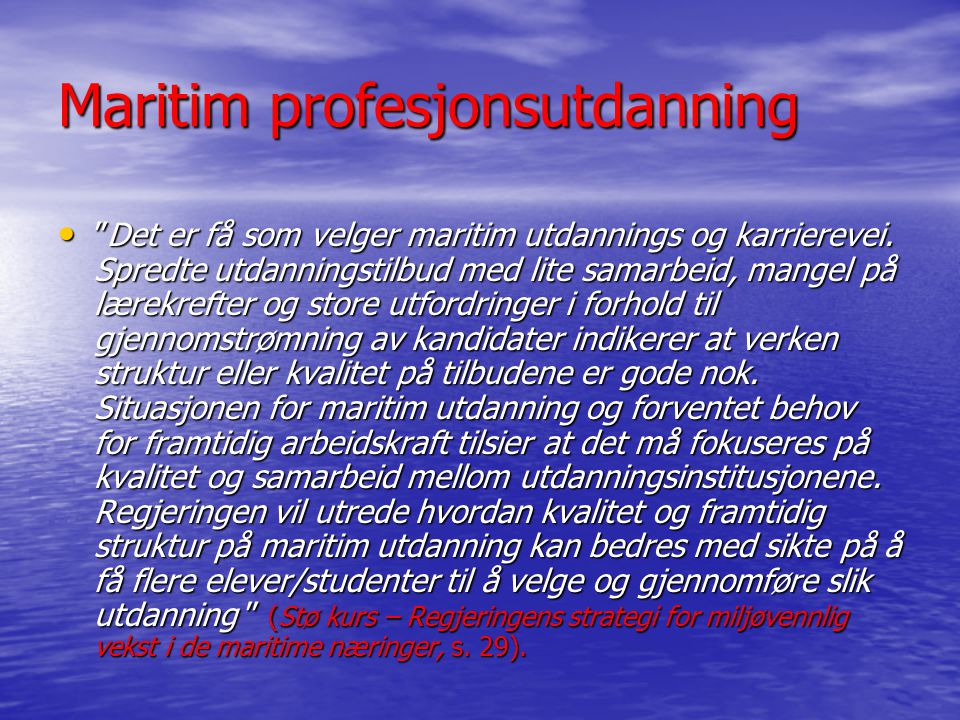 Maritim profesjonsutdanning • Det er få som velger maritim utdannings og karrierevei.