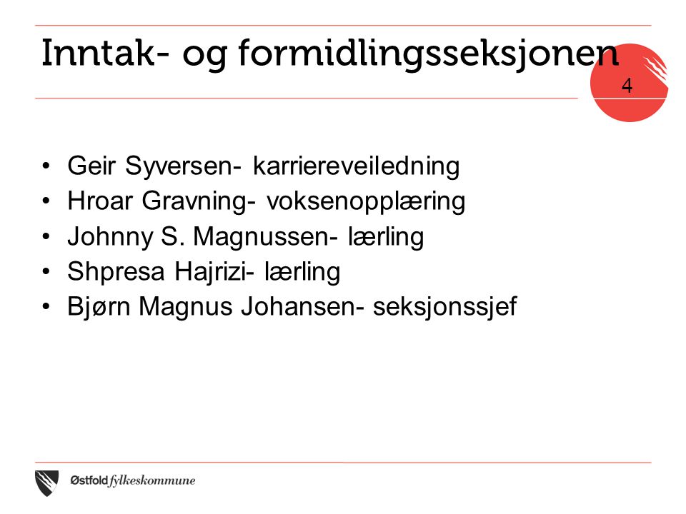 Inntak- og formidlingsseksjonen •Geir Syversen- karriereveiledning •Hroar Gravning- voksenopplæring •Johnny S.