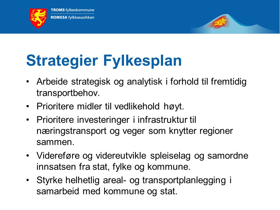 Strategier Fylkesplan •Arbeide strategisk og analytisk i forhold til fremtidig transportbehov.