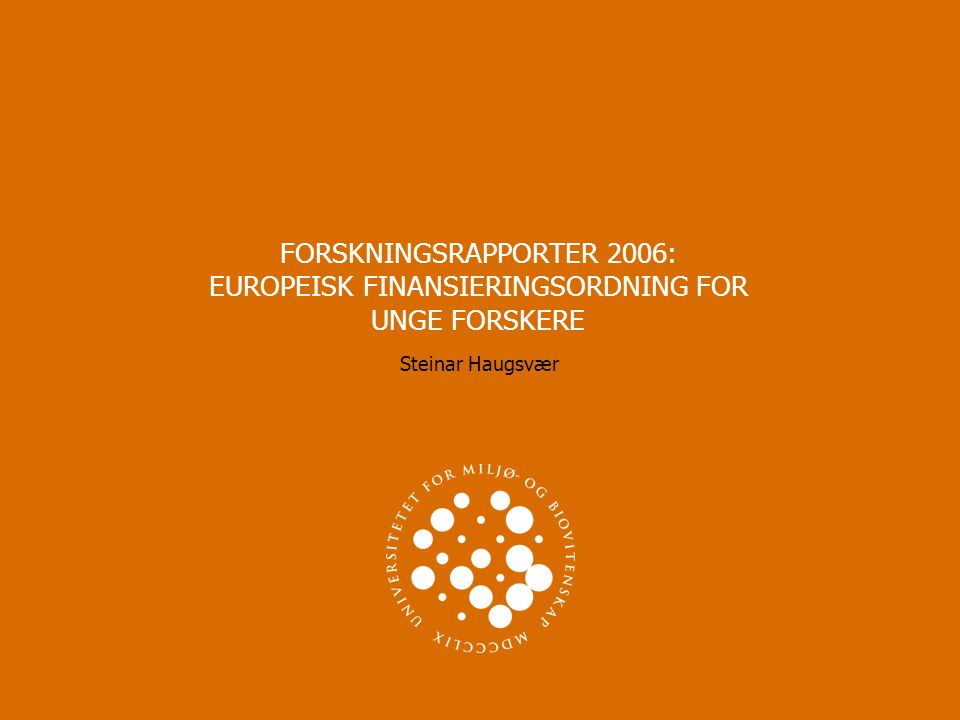 FORSKNINGSRAPPORTER 2006: EUROPEISK FINANSIERINGSORDNING FOR UNGE FORSKERE Steinar Haugsvær