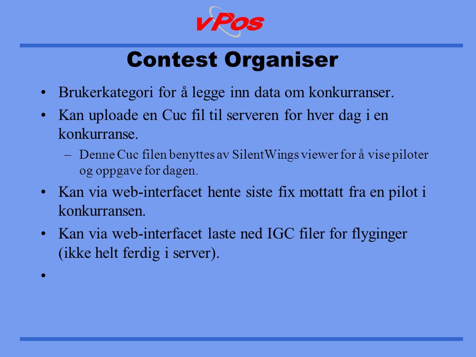Contest Organiser •Brukerkategori for å legge inn data om konkurranser.
