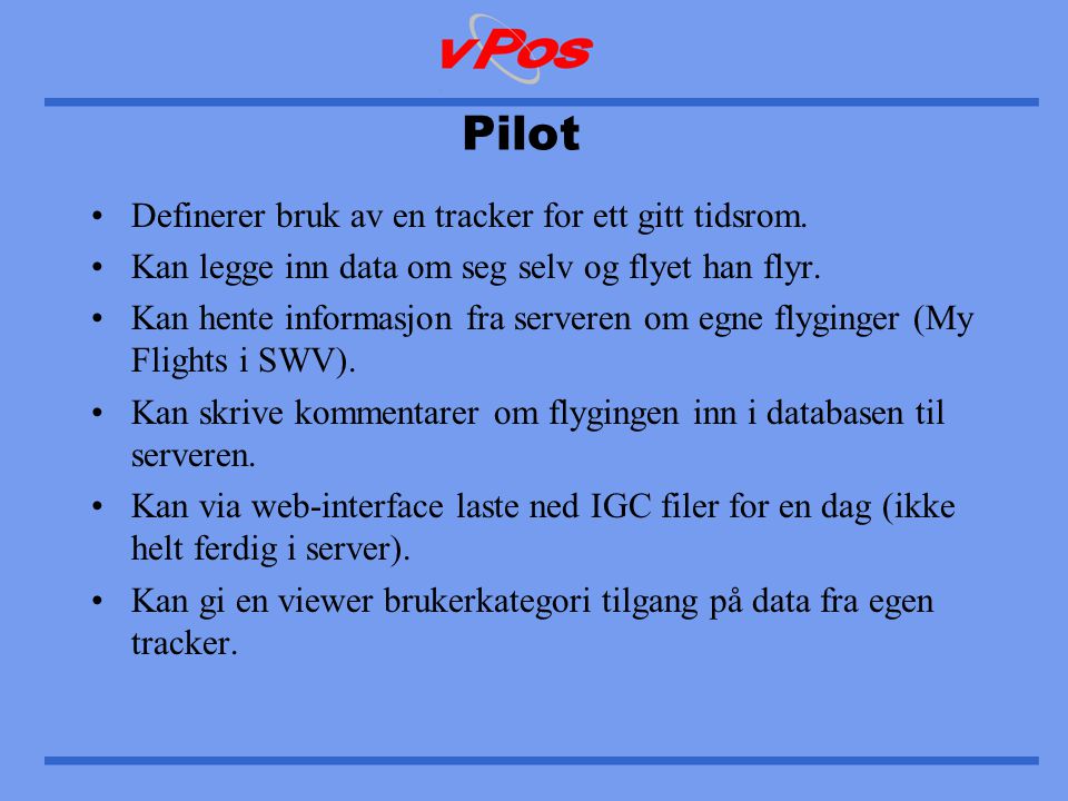 Pilot •Definerer bruk av en tracker for ett gitt tidsrom.
