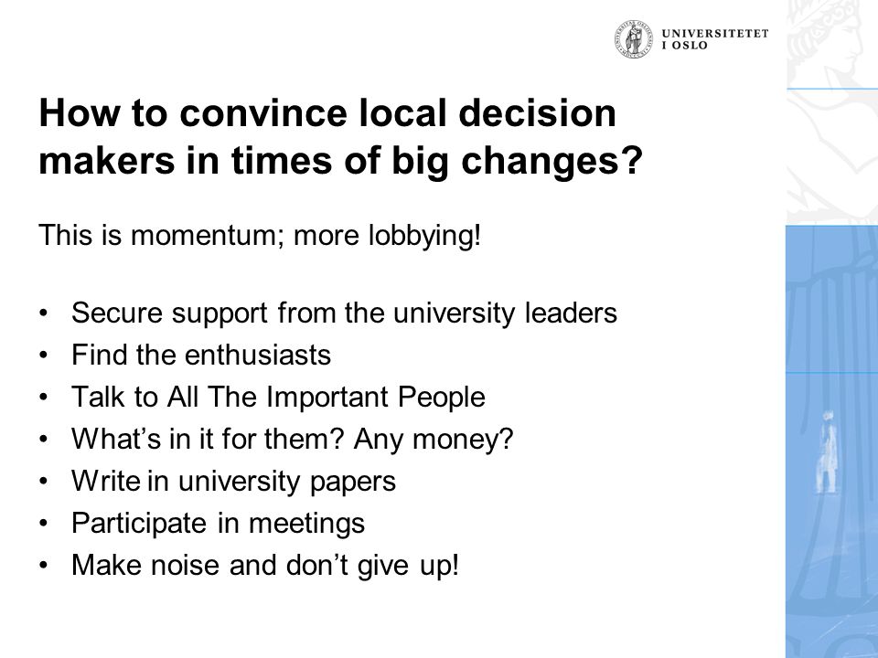 How to convince local decision makers in times of big changes.