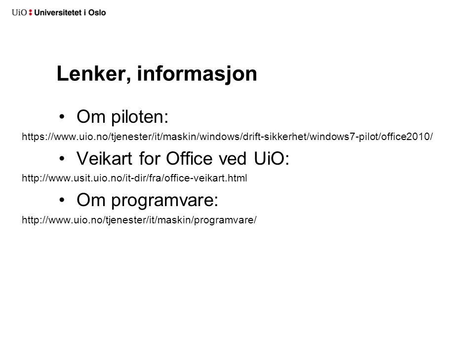 Lenker, informasjon •Om piloten:   •Veikart for Office ved UiO:   •Om programvare: