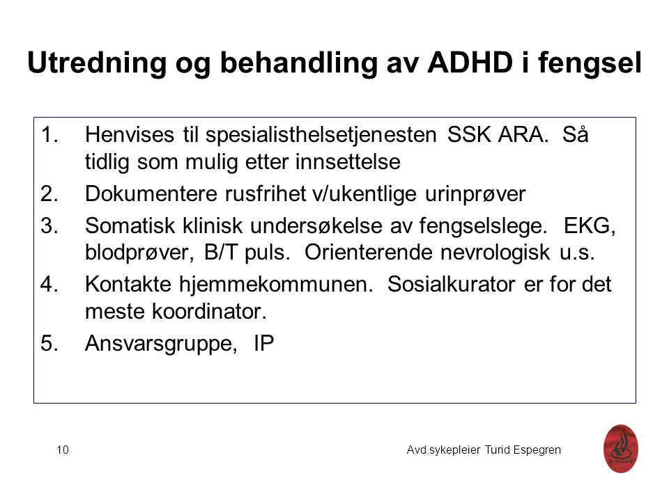 Utredning og behandling av ADHD i fengsel 1.Henvises til spesialisthelsetjenesten SSK ARA.