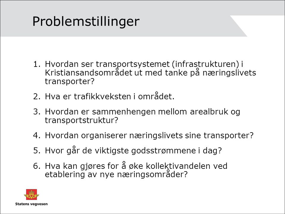 Problemstillinger 1.Hvordan ser transportsystemet (infrastrukturen) i Kristiansandsområdet ut med tanke på næringslivets transporter.