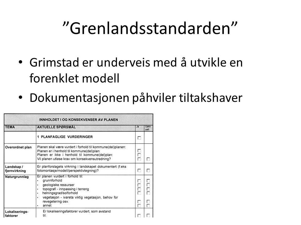 Grenlandsstandarden • Grimstad er underveis med å utvikle en forenklet modell • Dokumentasjonen påhviler tiltakshaver