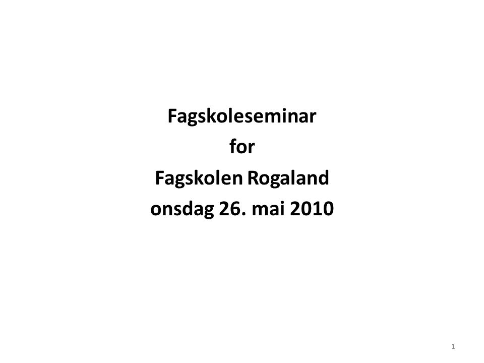 1 Fagskoleseminar for Fagskolen Rogaland onsdag 26. mai