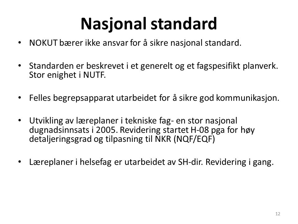 12 Nasjonal standard • NOKUT bærer ikke ansvar for å sikre nasjonal standard.