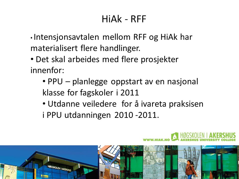 HiAk - RFF • Intensjonsavtalen mellom RFF og HiAk har materialisert flere handlinger.