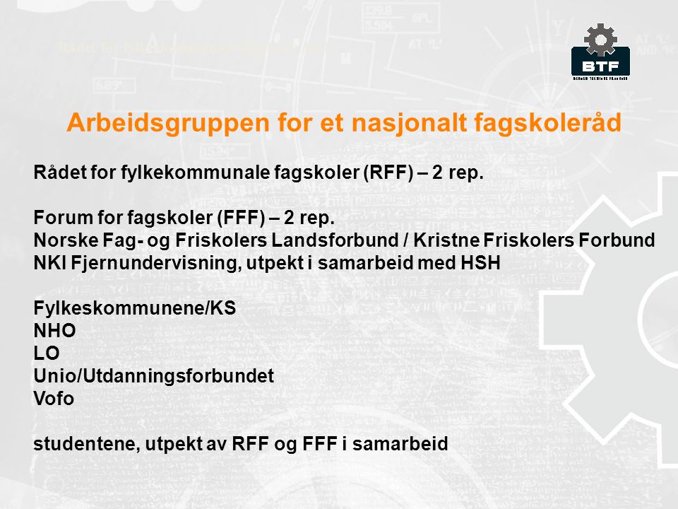 Arbeidsgruppen for et nasjonalt fagskoleråd Rådet for fylkekommunale fagskoler (RFF) – 2 rep.