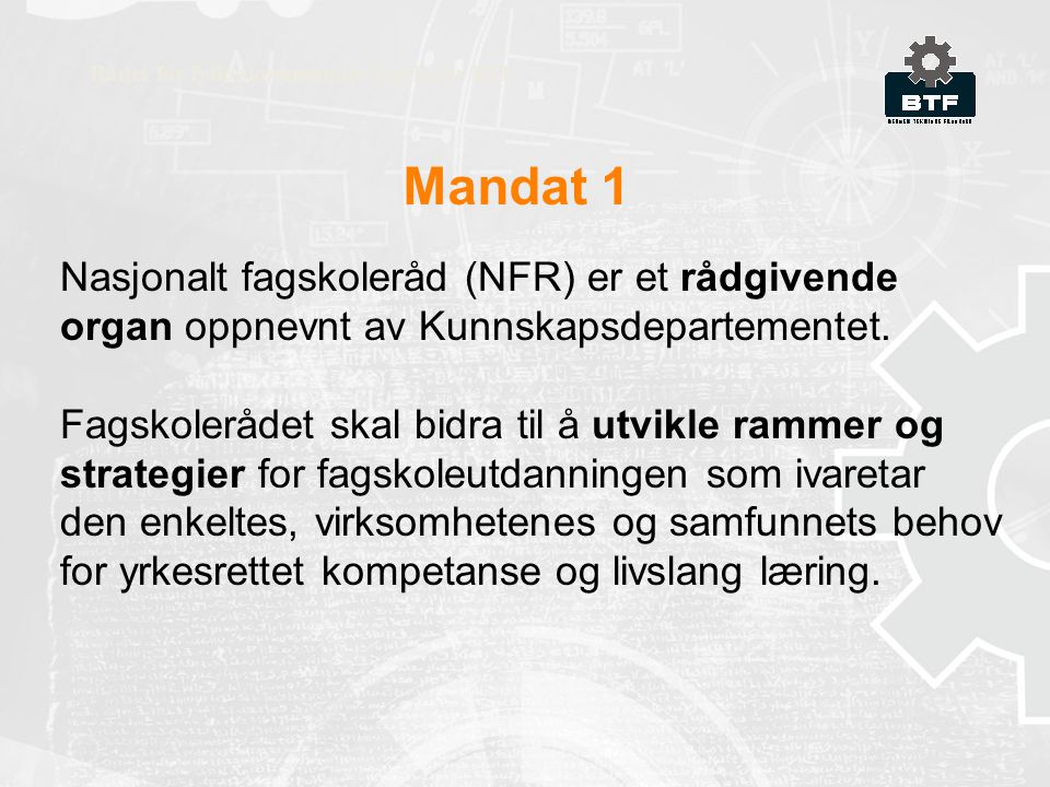 Mandat 1 Rådet for fylkeskommunale fagskoler RFF Nasjonalt fagskoleråd (NFR) er et rådgivende organ oppnevnt av Kunnskapsdepartementet.