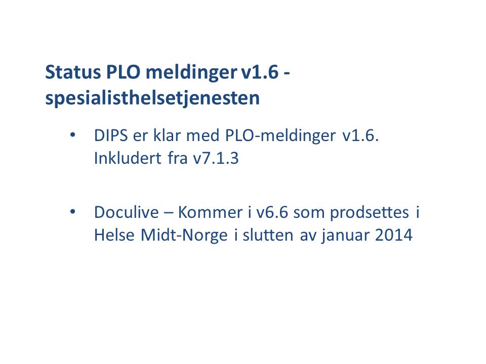Status PLO meldinger v1.6 - spesialisthelsetjenesten • DIPS er klar med PLO-meldinger v1.6.