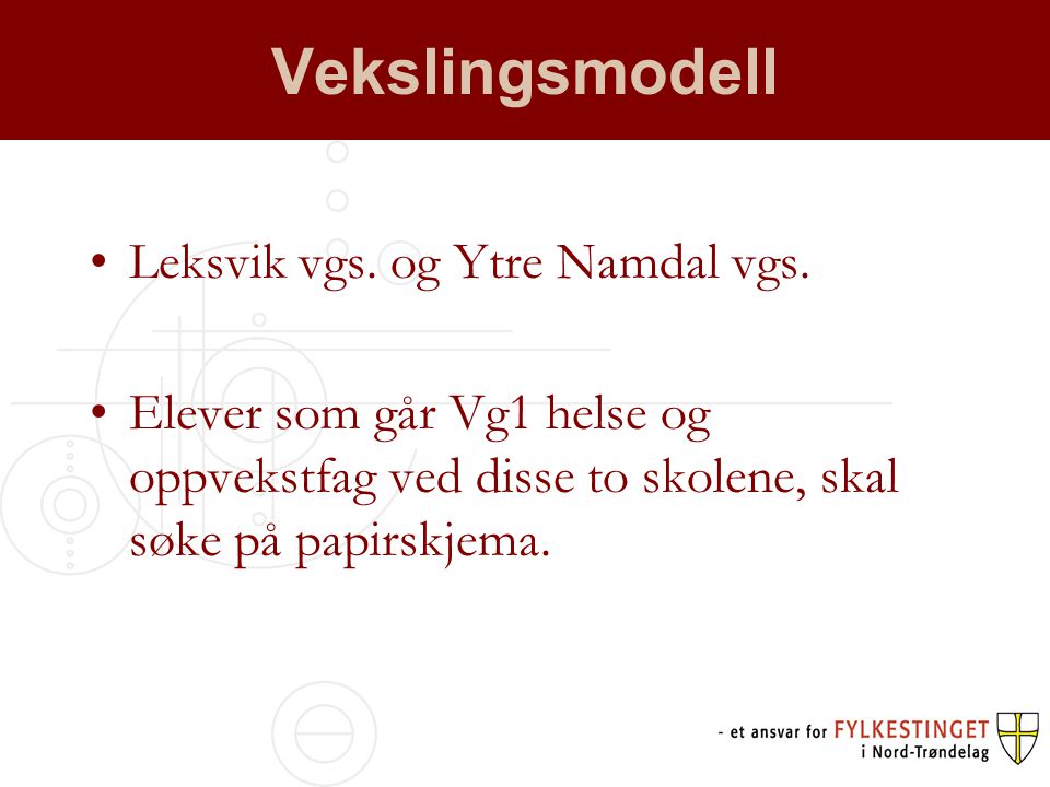 Vekslingsmodell •Leksvik vgs. og Ytre Namdal vgs.