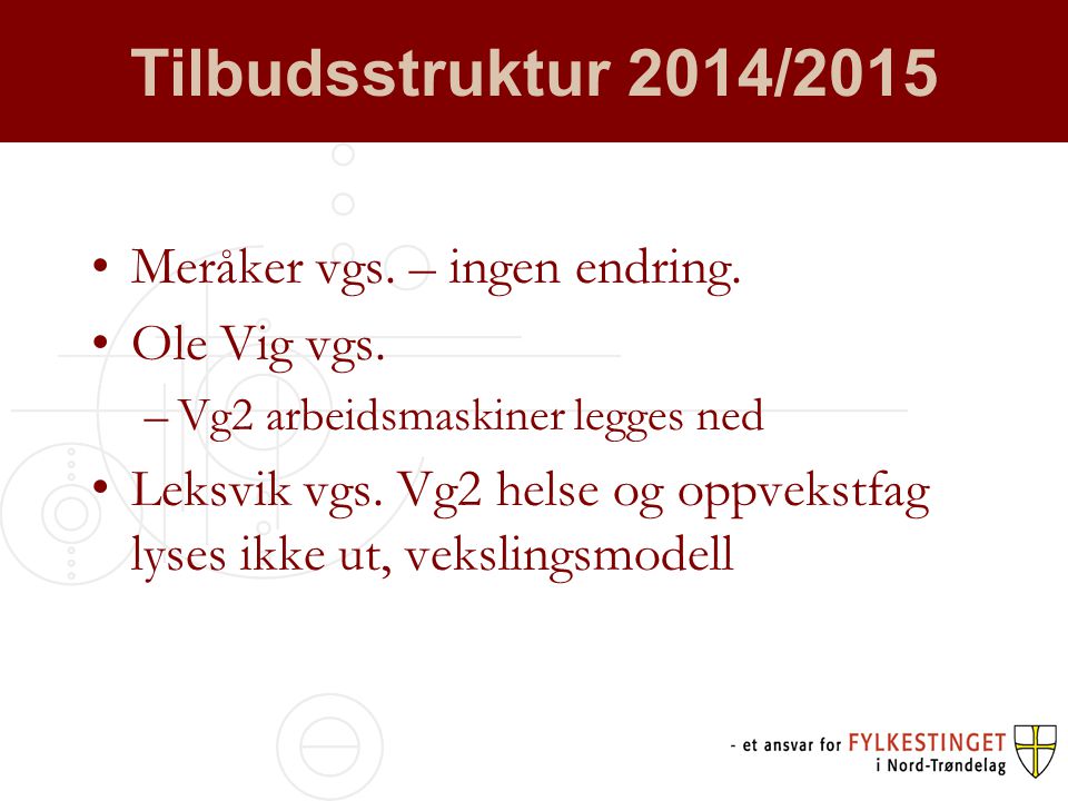 Tilbudsstruktur 2014/2015 •Meråker vgs. – ingen endring.