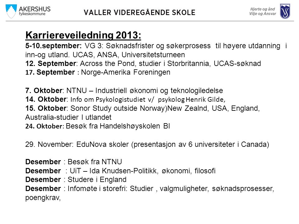 Karriereveiledning 2013: 5-10.september: VG 3: Søknadsfrister og søkerprosess til høyere utdanning i inn-og utland.