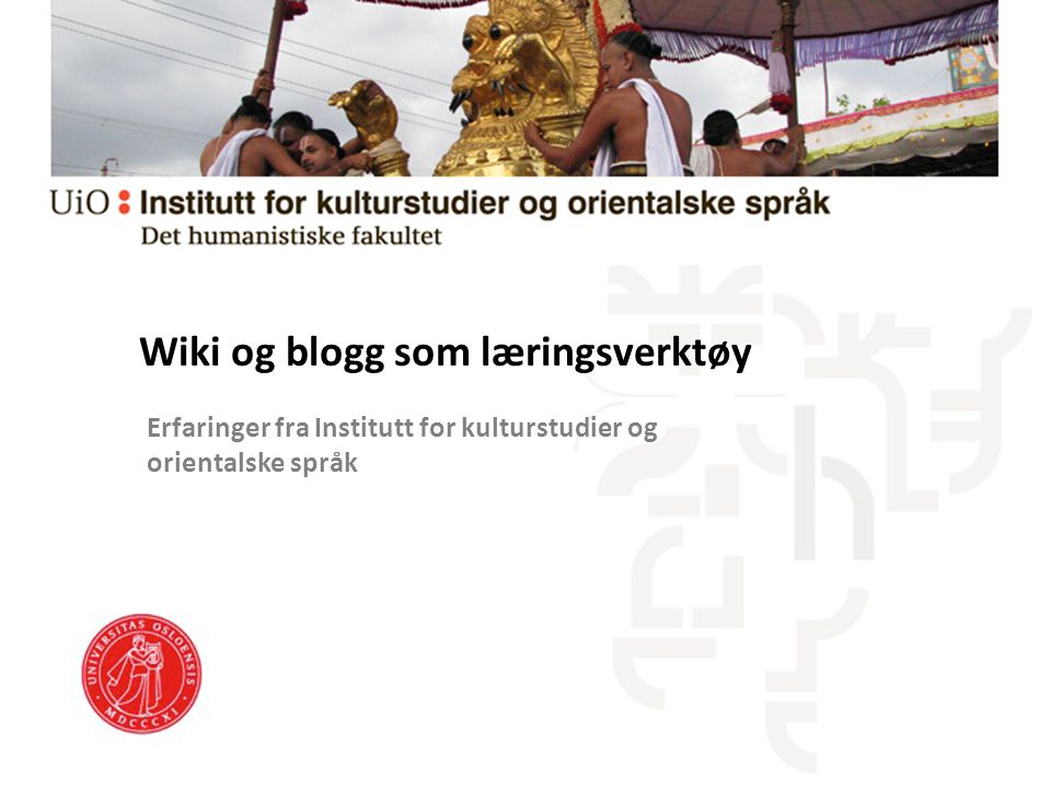 Erfaringer fra Institutt for kulturstudier og orientalske språk Wiki og blogg som læringsverktøy