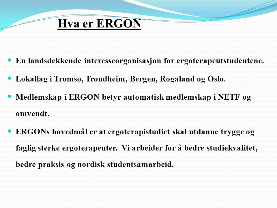 Hva er ERGON  En landsdekkende interesseorganisasjon for ergoterapeutstudentene.