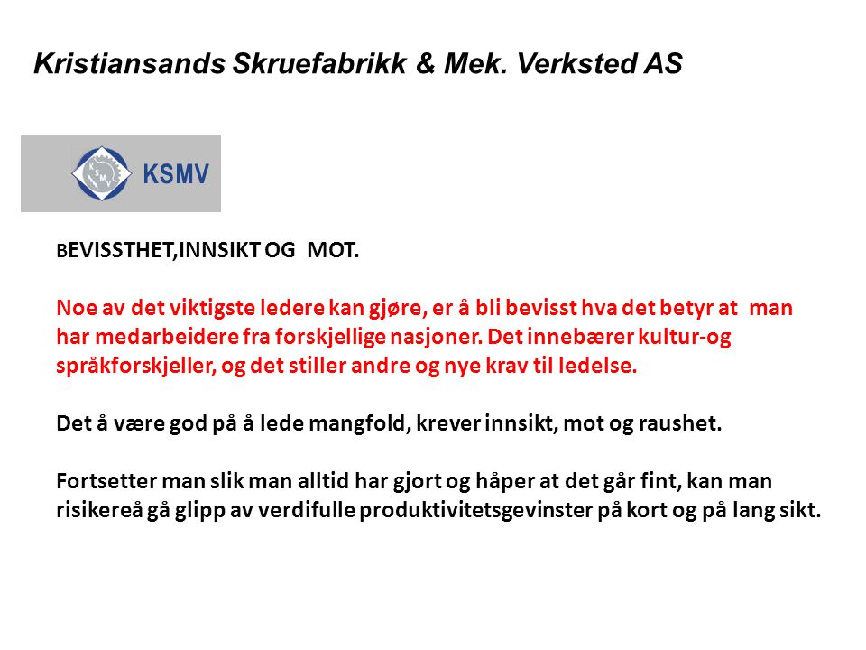 Kristiansands Skruefabrikk & Mek. Verksted AS B EVISSTHET,INNSIKT OG MOT.