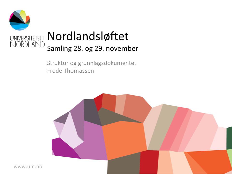 Nordlandsløftet Samling 28. og 29. november Struktur og grunnlagsdokumentet Frode Thomassen
