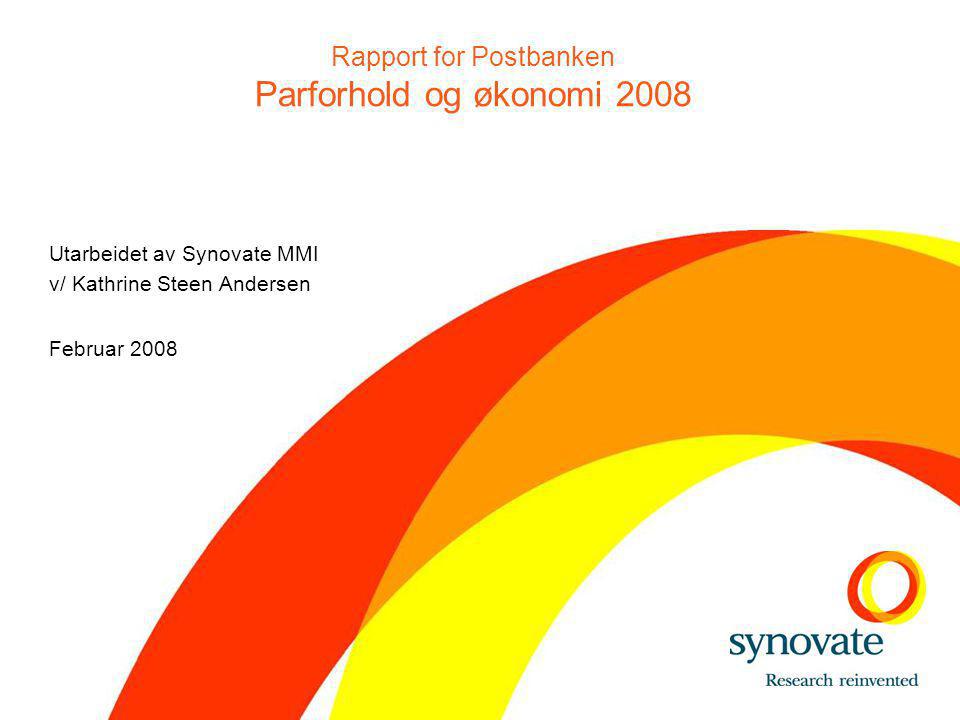 Utarbeidet av Synovate MMI v/ Kathrine Steen Andersen Februar 2008 Rapport for Postbanken Parforhold og økonomi 2008