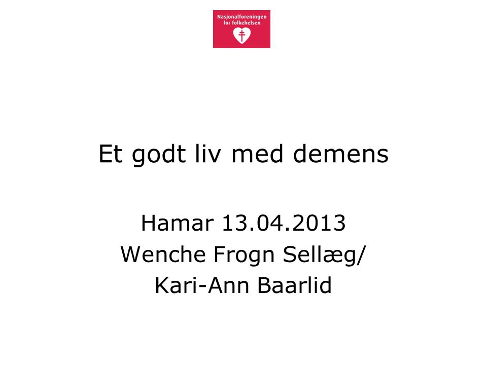 Et godt liv med demens Hamar Wenche Frogn Sellæg/ Kari-Ann Baarlid