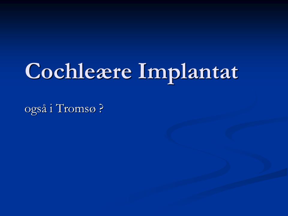 Cochleære Implantat også i Tromsø