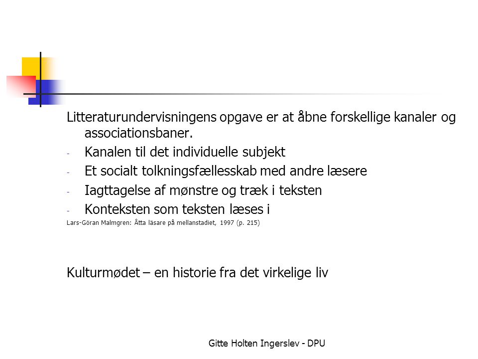 Gitte Holten Ingerslev - DPU Litteraturundervisningens opgave er at åbne forskellige kanaler og associationsbaner.