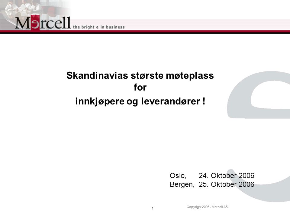 Copyright Mercell AS 1 Oslo,24. Oktober 2006 Bergen,25.