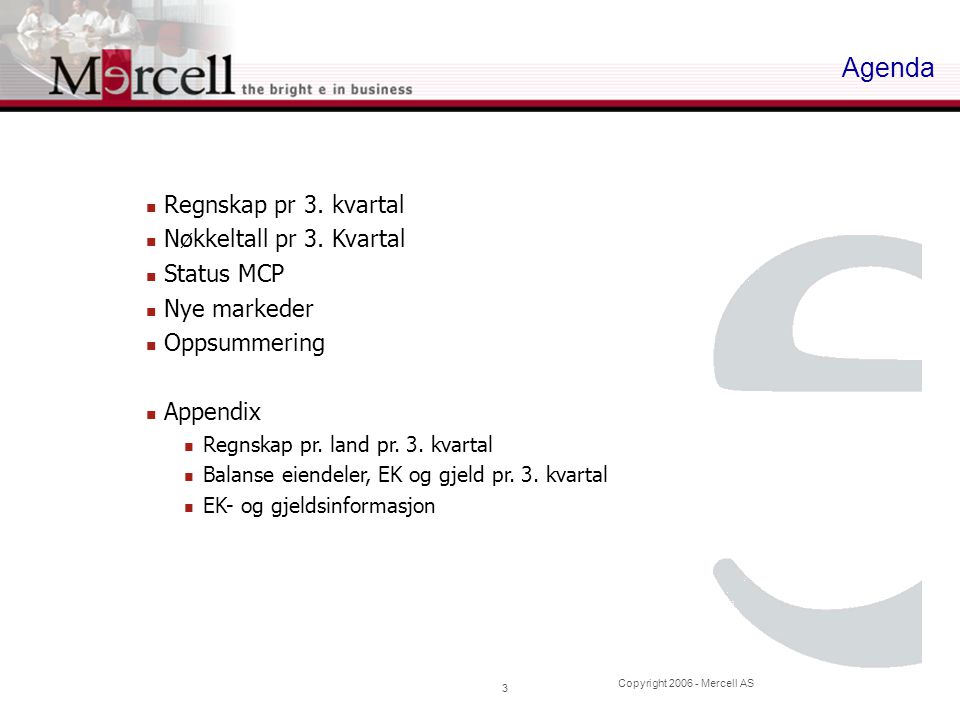 Copyright Mercell AS 3 Agenda  Regnskap pr 3.