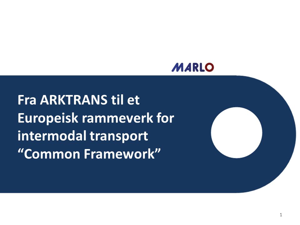 Fra ARKTRANS til et Europeisk rammeverk for intermodal transport Common Framework 1