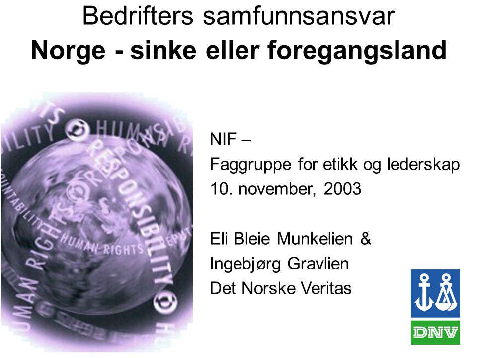 Bedrifters samfunnsansvar Norge - sinke eller foregangsland NIF – Faggruppe for etikk og lederskap 10.