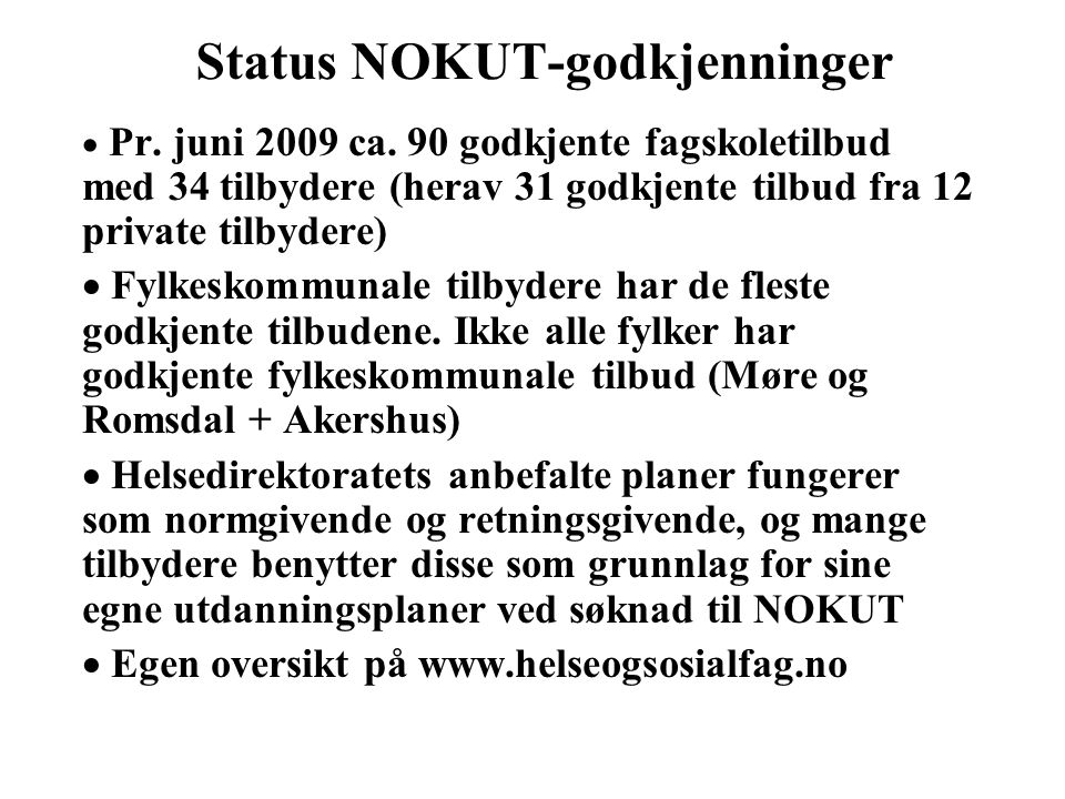 Status NOKUT-godkjenninger  Pr. juni 2009 ca.