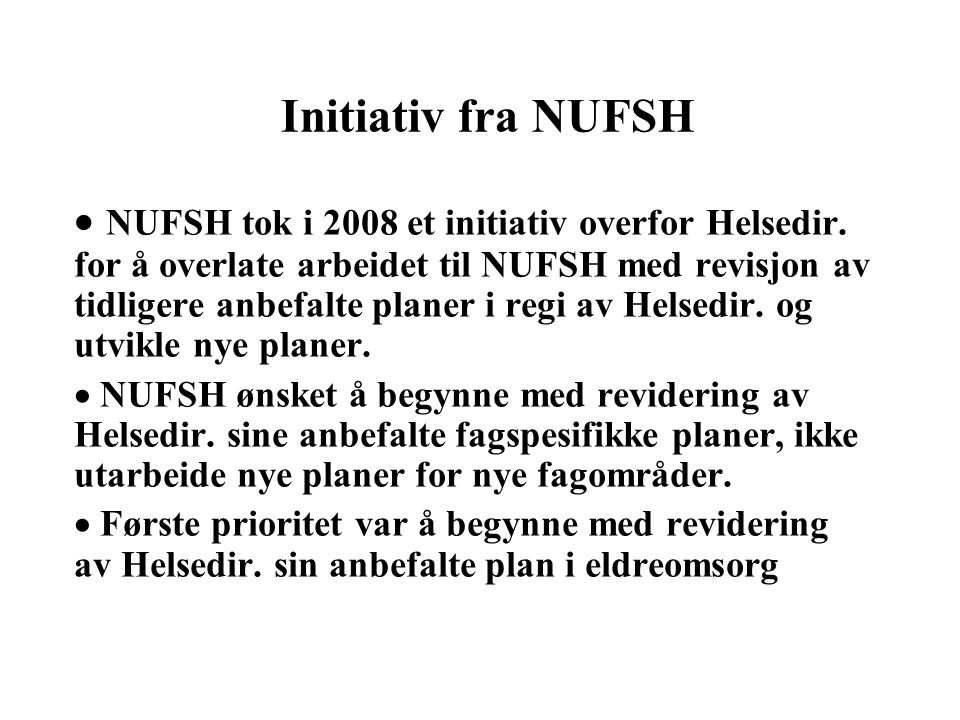 Initiativ fra NUFSH  NUFSH tok i 2008 et initiativ overfor Helsedir.