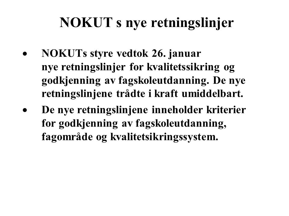 NOKUT s nye retningslinjer  NOKUTs styre vedtok 26.