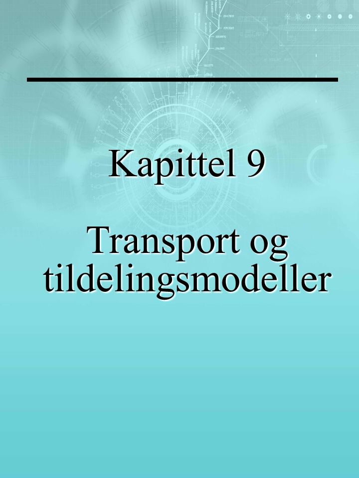 Kapittel 9 Transport og tildelingsmodeller